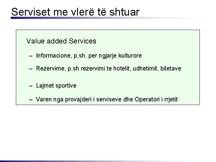 Serviset me vlerë të shtuar Value added Services – Informacione, p. sh. per ngjarje