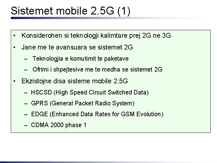 Sistemet mobile 2. 5 G (1) • Konsiderohen si teknologji kalimtare prej 2 G