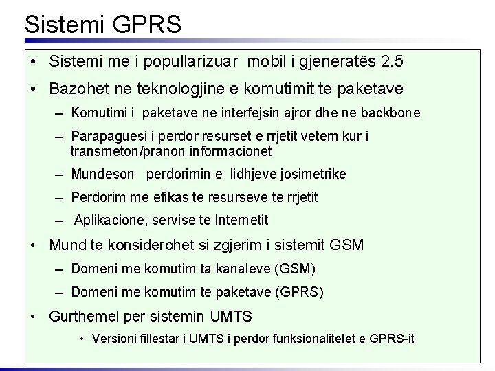 Sistemi GPRS • Sistemi me i popullarizuar mobil i gjeneratës 2. 5 • Bazohet