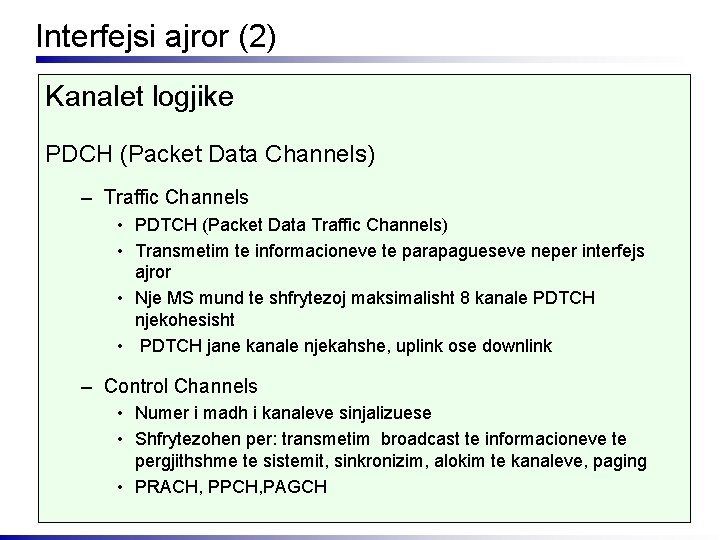 Interfejsi ajror (2) Kanalet logjike PDCH (Packet Data Channels) – Traffic Channels • PDTCH