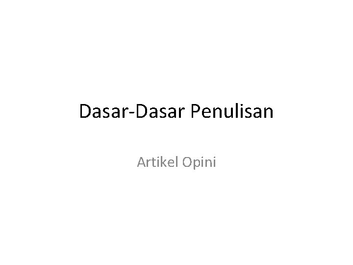 Dasar-Dasar Penulisan Artikel Opini 