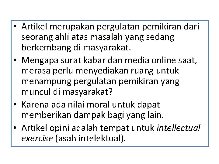  • Artikel merupakan pergulatan pemikiran dari seorang ahli atas masalah yang sedang berkembang