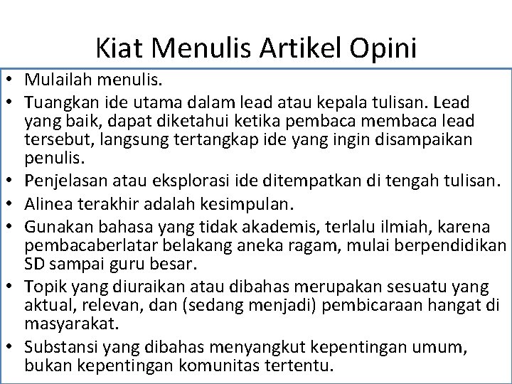 Kiat Menulis Artikel Opini • Mulailah menulis. • Tuangkan ide utama dalam lead atau