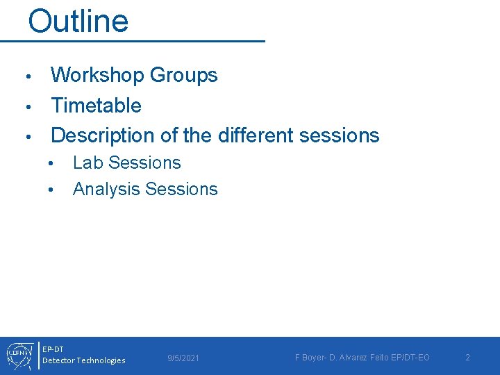 Outline Workshop Groups • Timetable • Description of the different sessions • • •