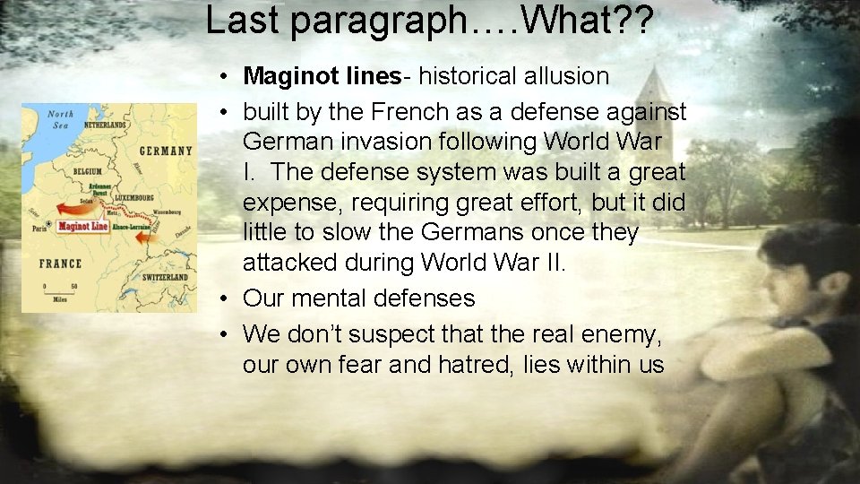 Last paragraph…. What? ? • Maginot lines- historical allusion • built by the French