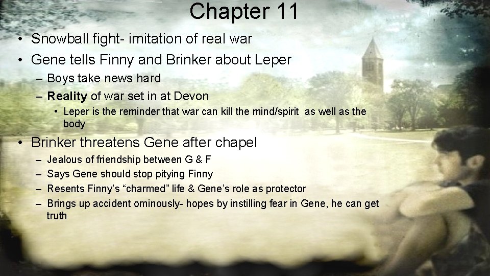 Chapter 11 • Snowball fight- imitation of real war • Gene tells Finny and