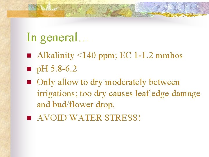 In general… n n Alkalinity <140 ppm; EC 1 -1. 2 mmhos p. H