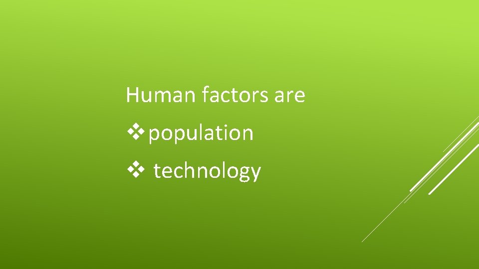 Human factors are v population v technology 