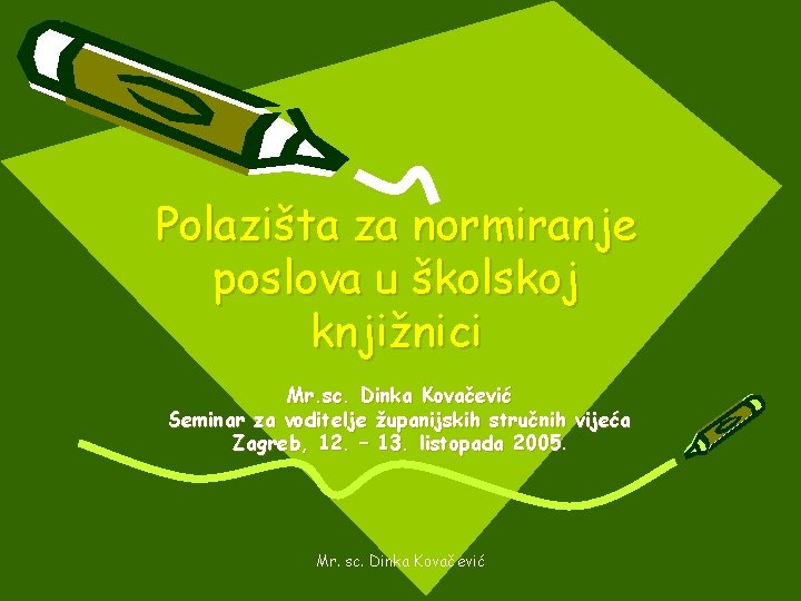 Polazišta za normiranje poslova u školskoj knjižnici Mr. sc. Dinka Kovačević Seminar za voditelje