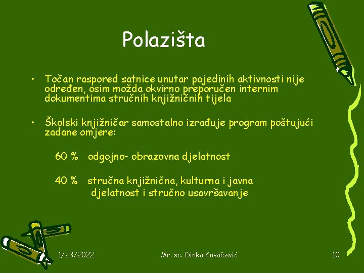 Polazišta • Točan raspored satnice unutar pojedinih aktivnosti nije određen, osim možda okvirno preporučen