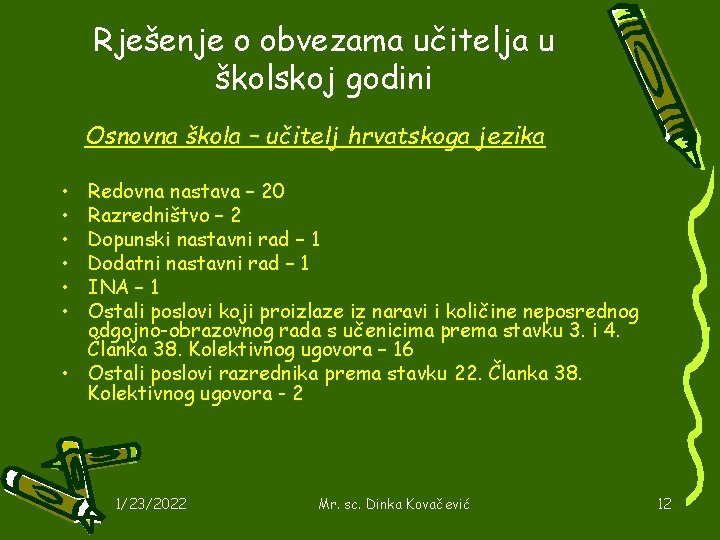 Rješenje o obvezama učitelja u školskoj godini Osnovna škola – učitelj hrvatskoga jezika •