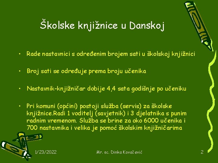 Školske knjižnice u Danskoj • Rade nastavnici s određenim brojem sati u školskoj knjižnici