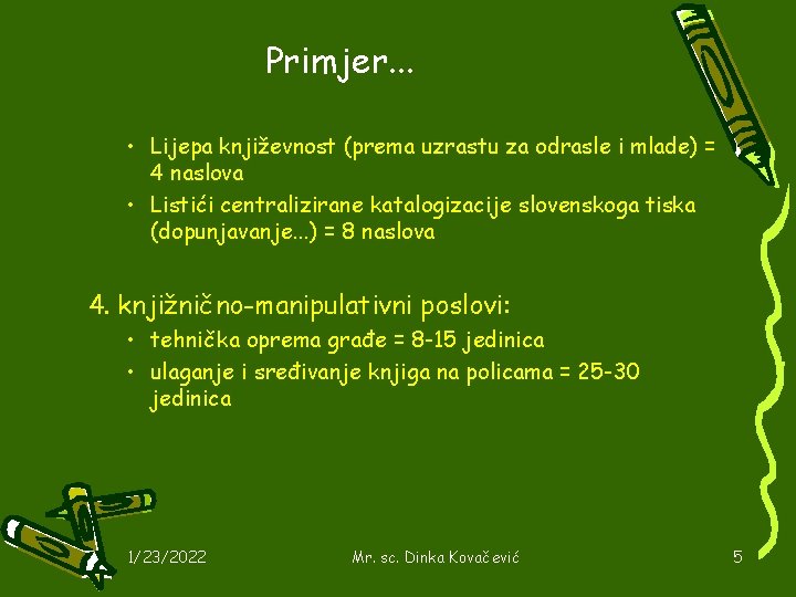 Primjer. . . • Lijepa književnost (prema uzrastu za odrasle i mlade) = 4