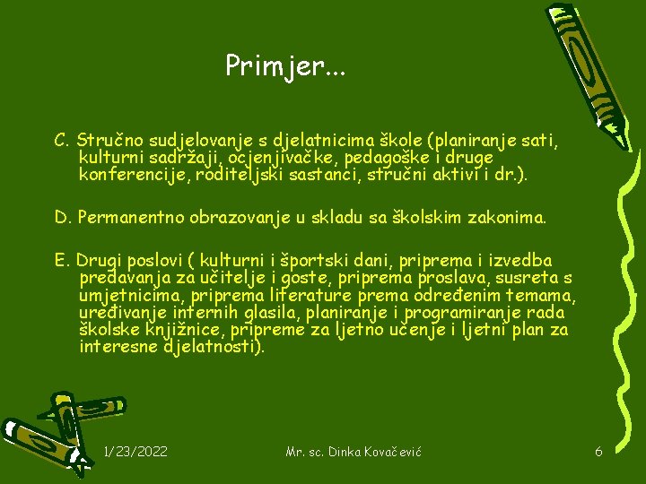 Primjer. . . C. Stručno sudjelovanje s djelatnicima škole (planiranje sati, kulturni sadržaji, ocjenjivačke,