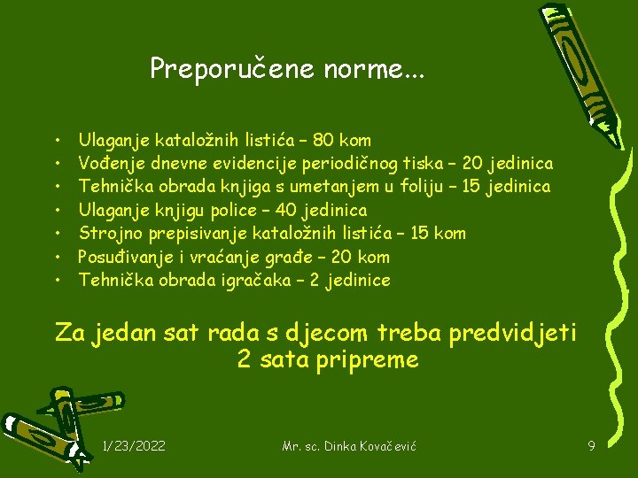 Preporučene norme. . . • • Ulaganje kataložnih listića – 80 kom Vođenje dnevne