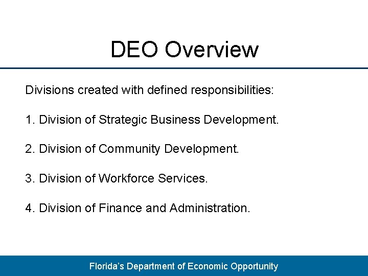 DEO Overview Divisions created with defined responsibilities: 1. Division of Strategic Business Development. 2.