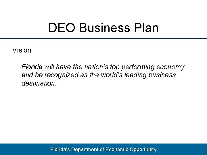 DEO Business Plan Vision Florida will have the nation’s top performing economy and be