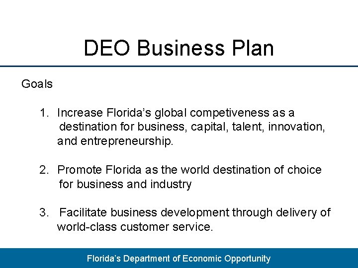 DEO Business Plan Goals 1. Increase Florida’s global competiveness as a destination for business,