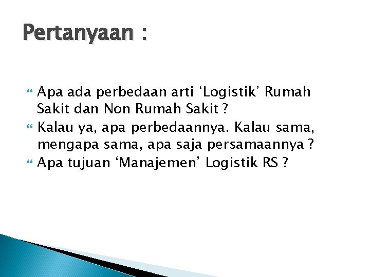 Pertanyaan : Apa ada perbedaan arti ‘Logistik’ Rumah Sakit dan Non Rumah Sakit ?