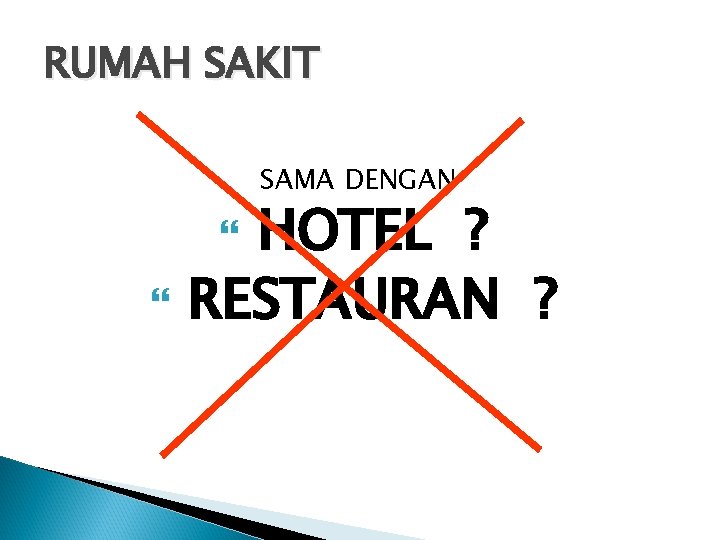 RUMAH SAKIT SAMA DENGAN HOTEL ? RESTAURAN ? 