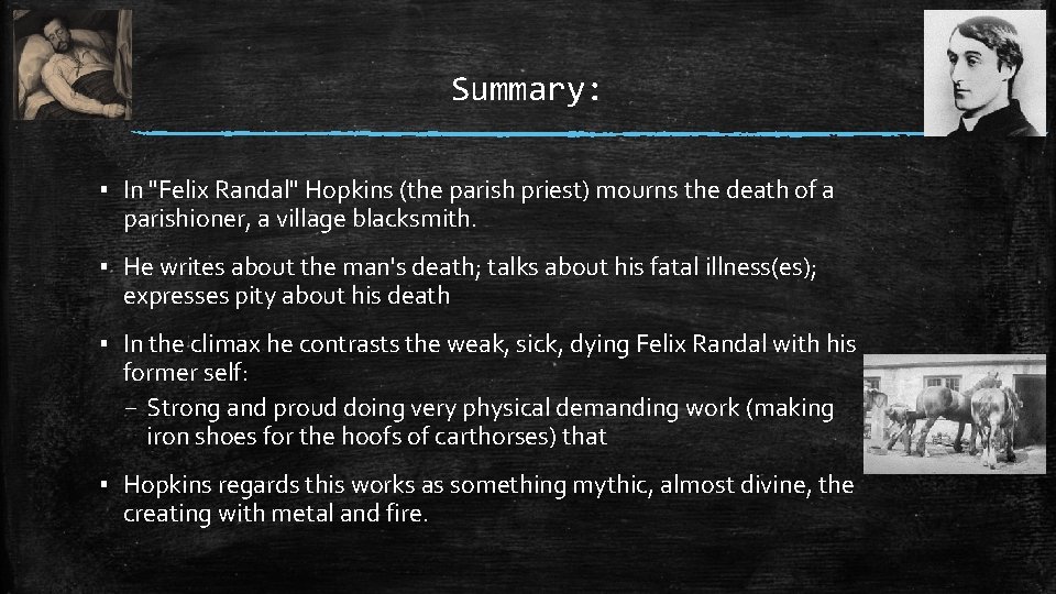 Summary: ▪ In "Felix Randal" Hopkins (the parish priest) mourns the death of a