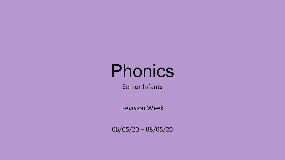 Phonics Senior Infants Revision Week 06/05/20 – 08/05/20 