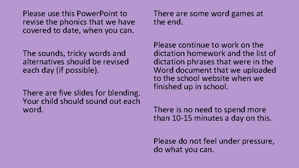 Please use this Power. Point to revise the phonics that we have covered to
