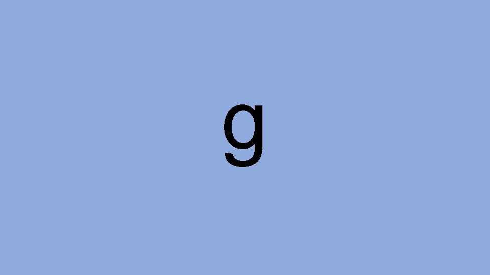 g 