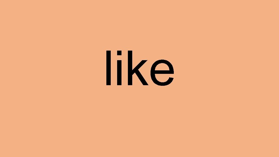 like 