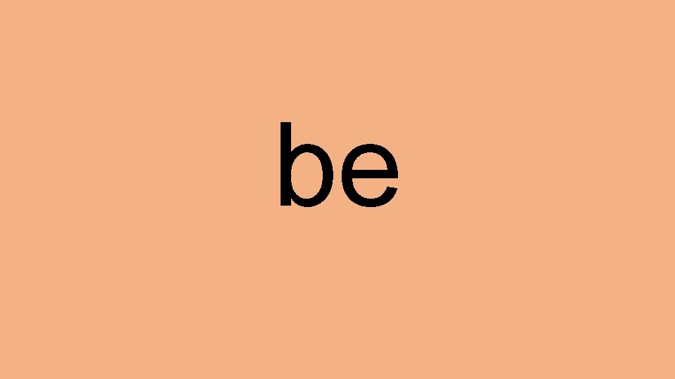 be 