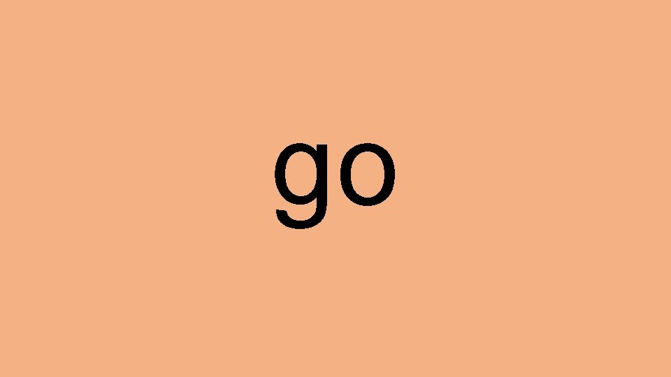 go 