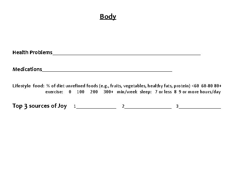 Body Health Problems__________________________________ Medications______________________________________ Lifestyle food: % of diet unrefined foods (e. g. ,