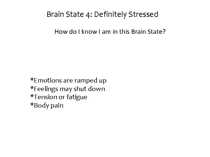 Brain State 4: Definitely Stressed How do I know I am in this Brain