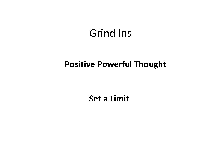 Grind Ins Positive Powerful Thought Set a Limit 