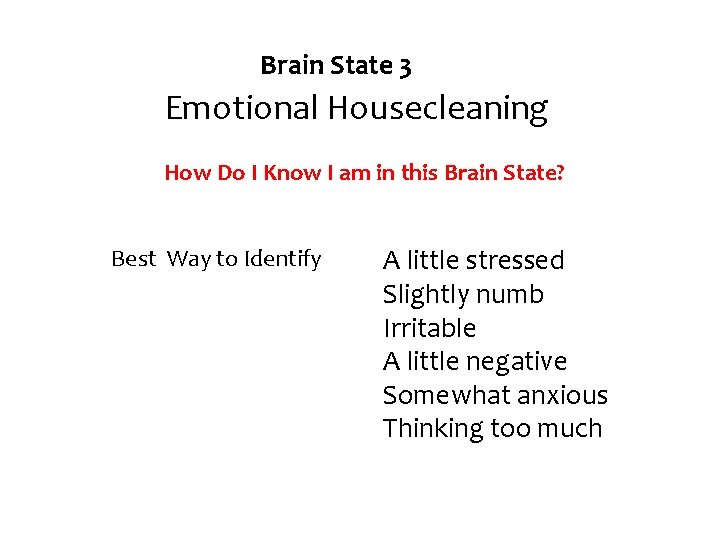 Brain State 3 Emotional Housecleaning How Do I Know I am in this Brain