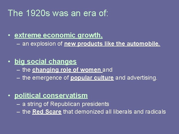 The 1920 s was an era of: • extreme economic growth, – an explosion