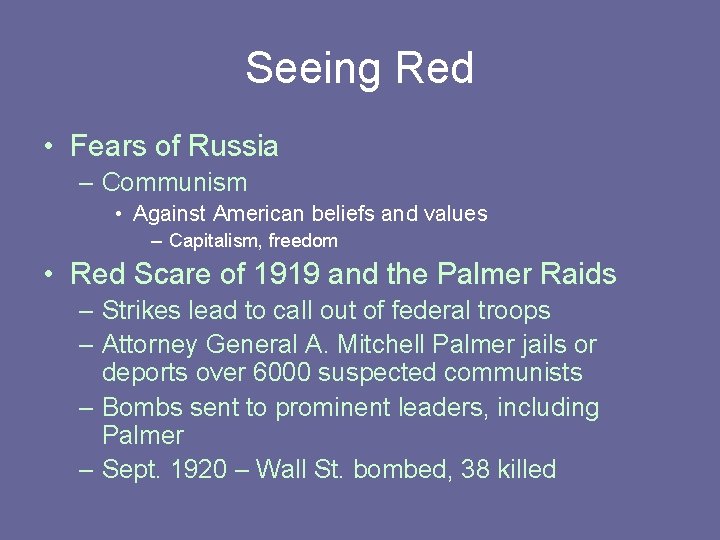 Seeing Red • Fears of Russia – Communism • Against American beliefs and values