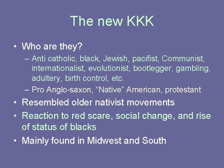The new KKK • Who are they? – Anti catholic, black, Jewish, pacifist, Communist,