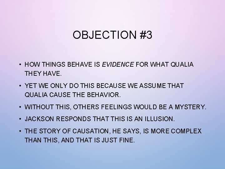 OBJECTION #3 • HOW THINGS BEHAVE IS EVIDENCE FOR WHAT QUALIA THEY HAVE. •