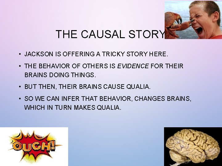 THE CAUSAL STORY • JACKSON IS OFFERING A TRICKY STORY HERE. • THE BEHAVIOR