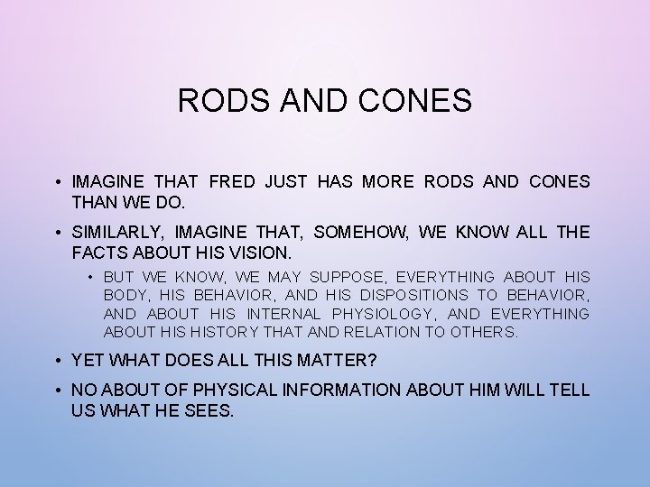 RODS AND CONES • IMAGINE THAT FRED JUST HAS MORE RODS AND CONES THAN