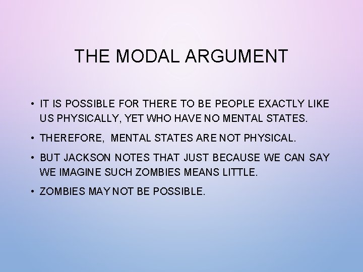 THE MODAL ARGUMENT • IT IS POSSIBLE FOR THERE TO BE PEOPLE EXACTLY LIKE