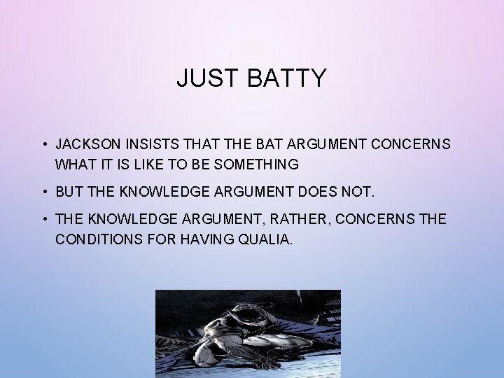 JUST BATTY • JACKSON INSISTS THAT THE BAT ARGUMENT CONCERNS WHAT IT IS LIKE