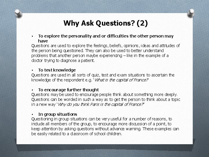 Why Ask Questions? (2) To explore the personality and or difficulties the other person