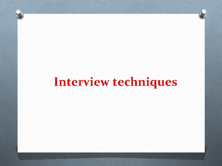 Interview techniques 