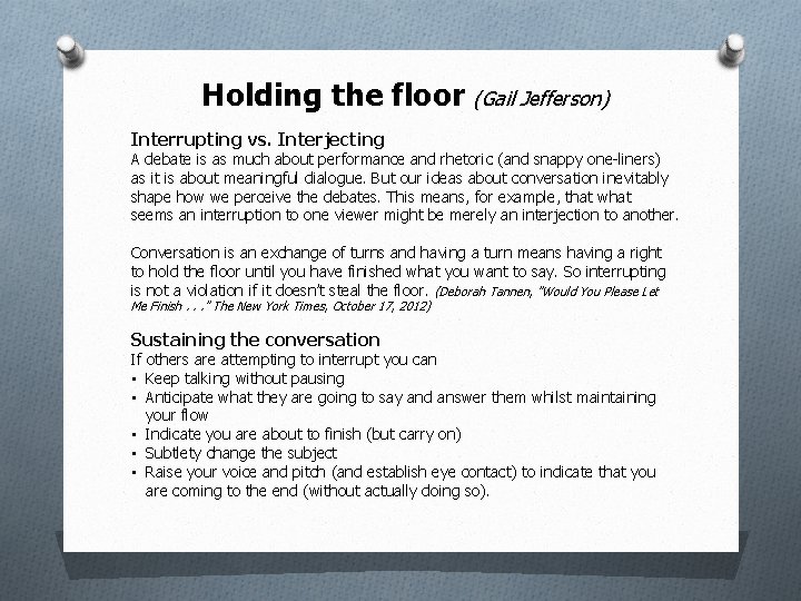Holding the floor (Gail Jefferson) Interrupting vs. Interjecting A debate is as much about