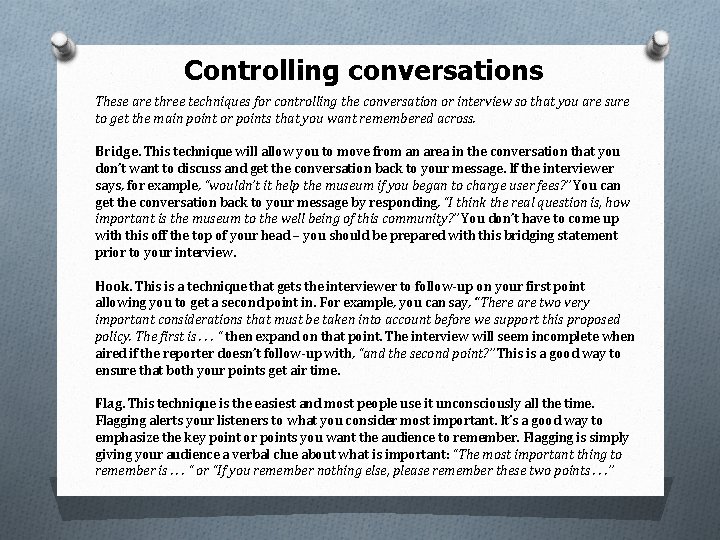 Controlling conversations These are three techniques for controlling the conversation or interview so that