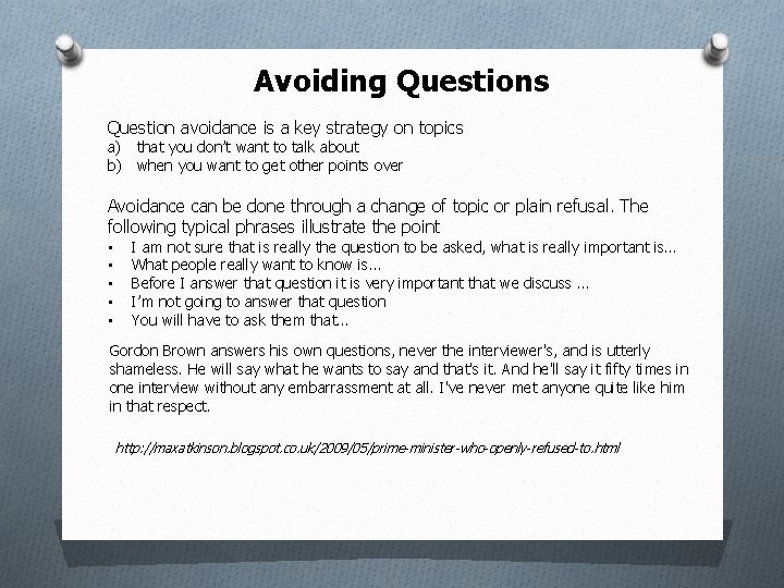 Avoiding Questions Question avoidance is a key strategy on topics a) that you don’t