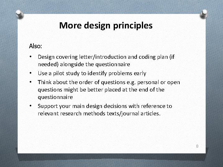 More design principles Also: • Design covering letter/introduction and coding plan (if needed) alongside