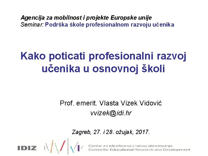 Agencija za mobilnost i projekte Europske unije Seminar: Podrška škole profesionalnom razvoju učenika Kako